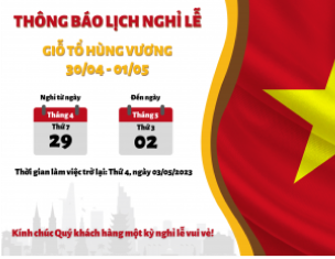 THÔNG BÁO NGHỈ LỄ GIỖ TỔ HÙNG VƯƠNG, GIẢI PHÓNG MIỀN NAM (30/04) VÀ QUỐC TẾ LAO ĐỘNG (01/05) NĂM 2023